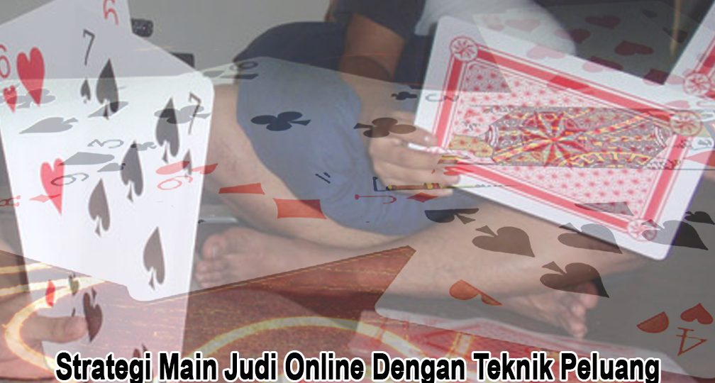 Judi Online Dengan Strategi Teknik Peluang - Judi Online BandarQQ